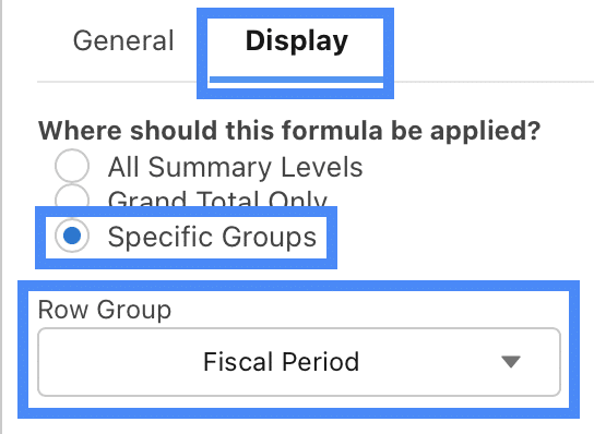 On the Display tab
Where should this formula be applied?: 'Specific Groups'
Row Group: 'Fiscal Period'
